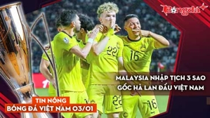 Tin nóng BĐVN  3/2: Malaysia nhập tịch 3 sao gốc Hà Lan đấu Việt Nam