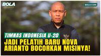 Sah Jadi Nahkoda Timnas Indonesia U-20, Nova Arianto Bocorkan Misinya!